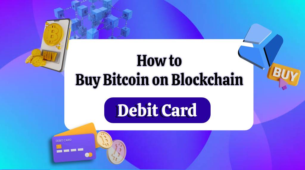 Buy Bitcoin on Blockchain with Debit Card