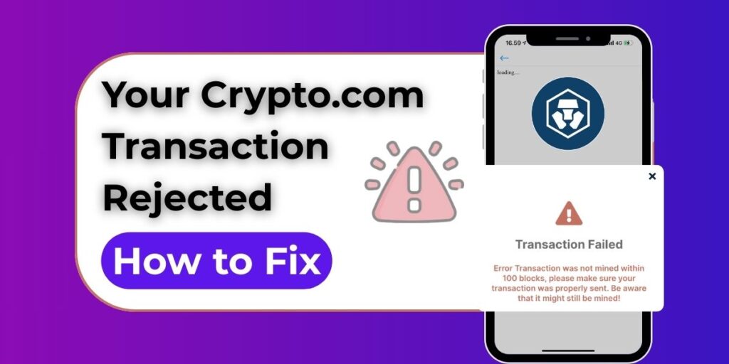 Why Your Crypto.com Transaction Rejected? How to Fix It