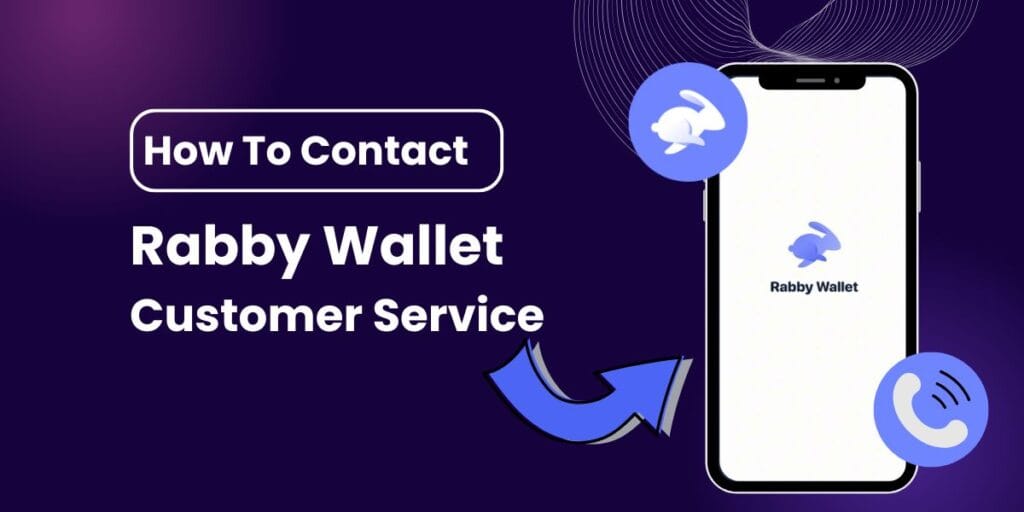 How to Contact Rabby Wallet Customer Service Via Phone Number
